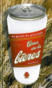 Le Guide Du Gourmet ; Cuisiner Avec Les Bières
