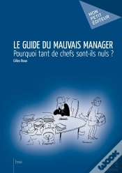 Capa do artigo Le Guide Du Mauvais Manager : Pourquoi Tant De Chefs Sont-Ils Nuls ?