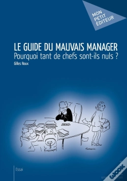 Capa do artigo Le Guide Du Mauvais Manager : Pourquoi Tant De Chefs Sont-Ils Nuls ?