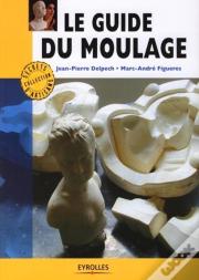 Le Guide Du Moulage