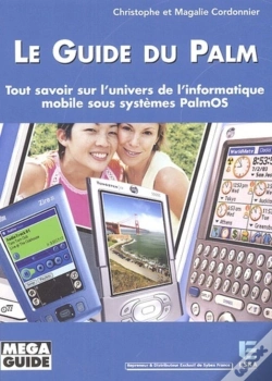 Capa do artigo Le Guide Du Palm : Tout Savoir Sur L'Univers De L'Informatique Mobile Sous Systèmes Palmos