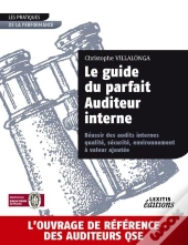 Le Guide Du Parfait Auditeur Interne : Réussir Des Audits Internes ; Qualité, Sécurité, Environnement À Valeur Ajoutée