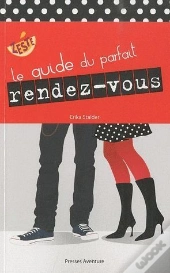 Le Guide Du Parfait Rendez-Vous