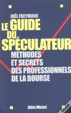 Capa do artigo Le Guide Du Speculateur ; Methodes Et Secrets Des Professionnels De La Bourse
