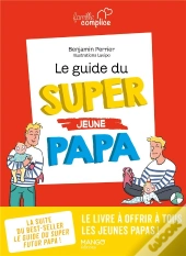 Le Guide Du Super (Jeune) Papa