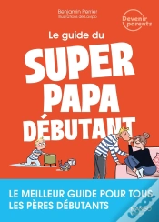 Capa do artigo Le Guide Du Super Papa Débutant : Le Meilleur Guide Pour Tous Les Pères Débutants