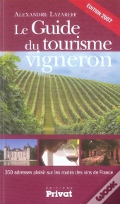 Le Guide Du Tourisme Vigneron (Édition 2007)