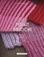 Le Guide Essentiel Du Point Brioche : Techniques, Points, Modèles - Preview