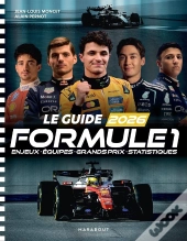 Le Guide Formule 1 : Enjeux, Équipes, Grands Prix, Statistiques (Édition 2026)