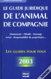 Le Guide Juridique De L'Animal De Compagnie ; Edition 2003
