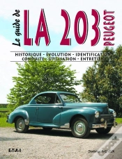 Capa do artigo Le Guide : La 203 Peugeot ; Historique, Évolution, Identification, Conduite, Utilisation, Entretien