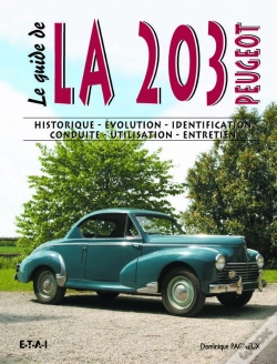 Capa do artigo Le Guide : La 203 Peugeot ; Historique, Évolution, Identification, Conduite, Utilisation, Entretien
