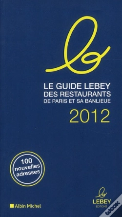 Capa do artigo Le Guide Lebey Des Restaurants De Paris Et Sa Banlieue (Édition 2012)