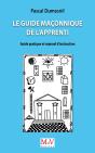 Le Guide Maçonnique De L'Apprenti : Guide Pratique Et Manuel D'Instruction - Preview