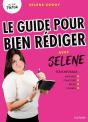 Le Guide Pour Bien Rédiger Avec Selene : Tous Niveaux : Méthodes, Structures, Règles, Conseils - Preview
