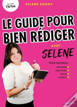 Capa do artigo Le Guide Pour Bien Rédiger Avec Selene : Tous Niveaux : Méthodes, Structures, Règles, Conseils