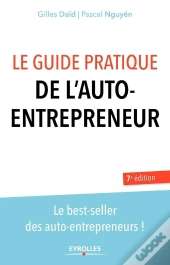 Le Guide Pratique De L'Auto Entrepreneur (7e Édition)