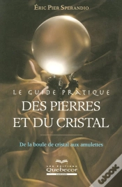 Capa do artigo Le Guide Pratique Des Pierres Et Du Cristal ; De La Boule De Cristal Aux Amulettes