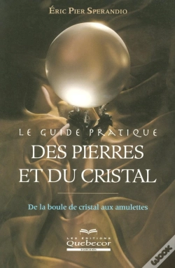 Capa do artigo Le Guide Pratique Des Pierres Et Du Cristal ; De La Boule De Cristal Aux Amulettes