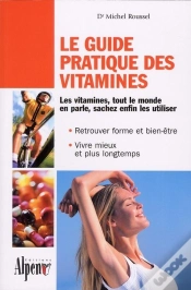 Capa do artigo Le Guide Pratique Des Vitamines ; Les Vitamines, Tout Le Monde En Parle, Sachez Enfin Les Utiliser