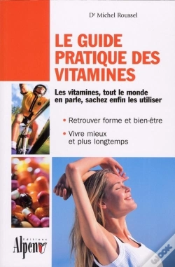Capa do artigo Le Guide Pratique Des Vitamines ; Les Vitamines, Tout Le Monde En Parle, Sachez Enfin Les Utiliser