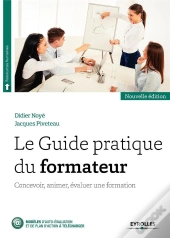 Le Guide Pratique Du Formateur ; Concevoir, Animer, Évaluer Une Formation (2e Édition)