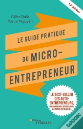 Le Guide Pratique Du Micro-Entrepreneur (12e Édition)