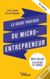 Le Guide Pratique Du Micro-Entrepreneur (15e Édition)