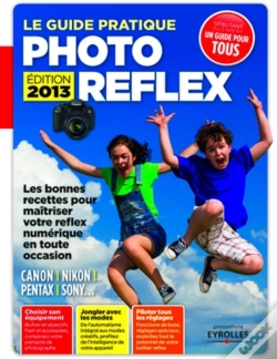 Capa do artigo Le Guide Pratique Photo Reflex ; Canon, Nikon, Pentax, Sony...(Édition 2013)