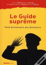 Le Guide Suprême ; Petit Dictionnaire Des Dictateurs