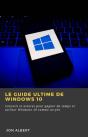 Le Guide Ultime De Windows 10 - Preview