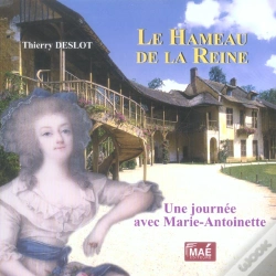 Capa do artigo Le Hameau De La Reine. Une Journee Avec Marie-Antoinette