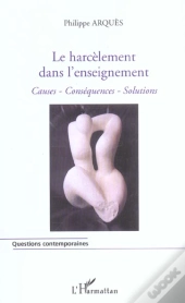 Le Harcelement Dans L'Enseignement ; Causes, Consequences, Solutions
