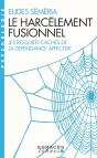 Le Harcèlement Fusionnel : Les Ressorts Cachés De La Dépendance Affective - Preview
