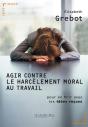 Le Harcèlement Tue À Petit Feu ; Idées Reçues Sur Le Harcèlement Au Travail - Preview
