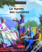 Le Harem Des Lumières ; L'Image De La Femme Dans La Peinture Orientaliste Du Xviii Siècle