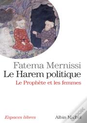 Le Harem Politique ; Le Prophète Et Les Femmes