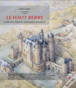 Capa do artigo Le Haut Berry ; Aubigny, Mehun, Sancerre, Bourges