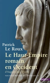 Le Haut-Empire Romain En Occident ; D'Auguste Aux Sévères