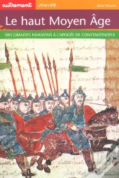 Le Haut Moyen-Age : Des Grandes Invasions A L'Apogee De Constantinople