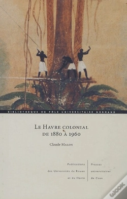Capa do artigo Le Havre Colonial De 1880 À 1960