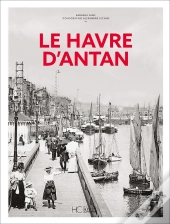 Le Havre D'Antan - Nouvelle Edition