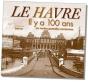 Le Havre Il Y A 100 Ans - Preview