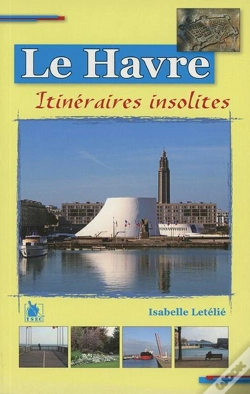 Capa do artigo Le Havre ; Itinéraires Insolites