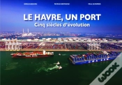 Capa do artigo Le Havre Un Port, Cinq Siecles D