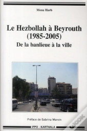 Le Hezbollah À Beyrouth (1985-2005) ; De La Banlieue À La Ville