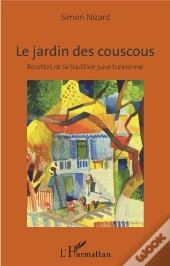 Le Jardin Des Couscous - Recettes De La Tradition Juive Tunisienne