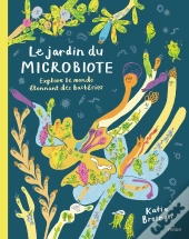 Le Jardin Du Microbiote : Explore Le Monde Étonnant Des Bactéries