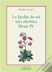Le Jardin Du Roi Très Chrétien Henri Iv