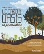 Le Jardin-Oasis En Permaculture - Preview